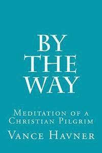 bokomslag By The Way: Meditation of a Christian Pilgrim