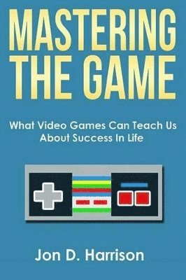 Jon D Harrison, Jon D. Harrison - Mastering The Game, Häftad