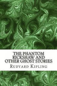 bokomslag The Phantom ?Rickshaw And Other Ghost Stories: (Rudyard Kipling Classics Collection)