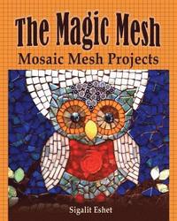 bokomslag The Magic Mesh - Mosaic Mesh Projects