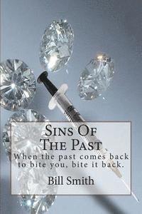 Sins Of The Past: When the past comes back to bite you, bite it back. 1