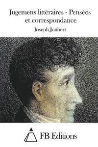 Joseph Joubert, Fb Editions - Jugemens littéraires - Pensées et correspondance, Häftad