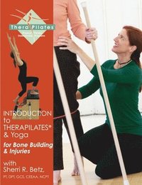 bokomslag Introduction to TheraPilates(R) and Yoga: for Bone Building and Injuries