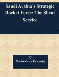 bokomslag Saudi Arabia's Strategic Rocket Force: The Silent Service