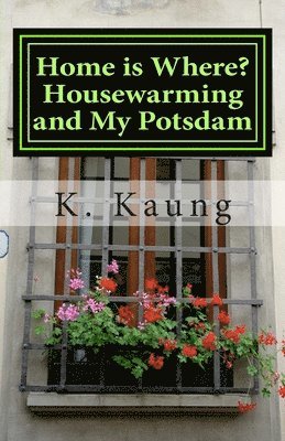 Home is Where? Housewarming and My Potsdam: Stories of House and Home 1