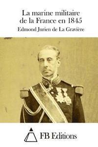 bokomslag La marine militaire de la France en 1845