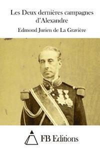 Edmond Jurien De La Graviere, Fb Editions - Les Deux dernières campagnes d'Alexandre, Häftad