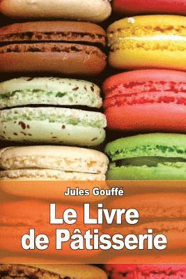 bokomslag Le Livre de Pâtisserie