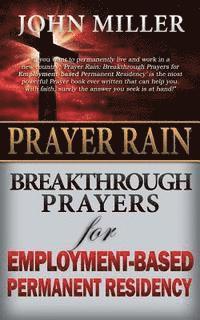 bokomslag Prayer Rain: Breakthrough Prayers For Employment-Based Permanent Residency