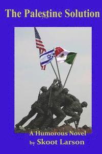 Skoot Larson - The Palestine Solution: A Humorous Novel, Häftad
