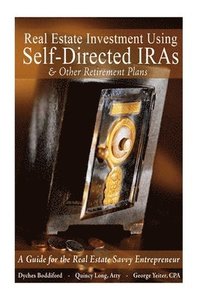 bokomslag Real Estate Investment Using Self-Directed IRAs - 2015 Edition: A Guide for the Real Estate Savvy Entrepreneur