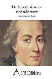 Emmanuel Kant, Fb Editions - De la connaissance métaphysique, Häftad