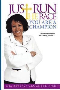 Just Run The Race: You Are A Champion 1