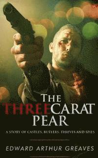 bokomslag The Three Carat Pear: A Story Of Castles, Butlers, Thieves And Spies