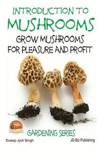 bokomslag Introduction to Mushrooms - Grow Mushrooms for Pleasure and Profit