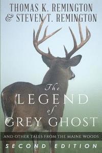 bokomslag The Legend of Grey Ghost and Other Tales From the Maine Woods