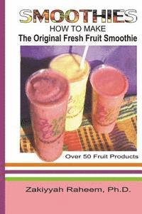 bokomslag Smoothies: How to Make the Original Fresh Fruit Smoothie