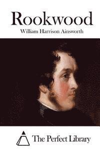 William Harrison Ainsworth, The Perfect Library - Rookwood, Häftad