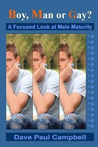 bokomslag Boy, Man or Gay?: A Focused Look at Male Maturity