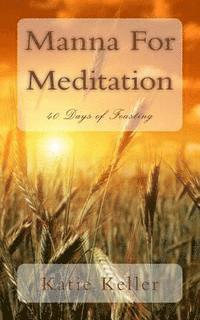 Manna For Meditation: 40 Days of Feasting 1