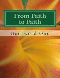 bokomslag From Faith to Faith: Increasing Your Level of Faith Satisfactorily