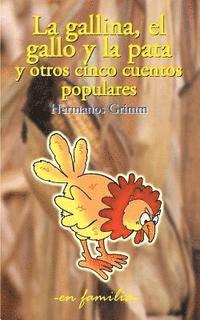 bokomslag La gallina, el gallo y la pata y otros cinco cuentos populares