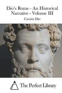 Cassius Dio, The Perfect Library - Dio's Rome - An Historical Narrative - Volume III, Häftad