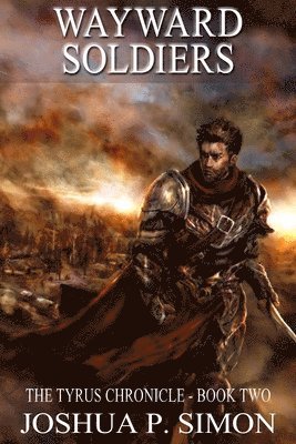 bokomslag Wayward Soldiers: The Tyrus Chronicle - Book Two