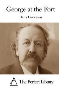 Harry Castlemon, The Perfect Library - George at the Fort, Häftad