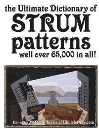 bokomslag The Ultimate Dictionary of Strum Patterns: Well over 65,000 in all!