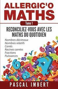 bokomslag Allergic'o Maths, tome 1: Réconciliez-vous avec les maths du quotidien