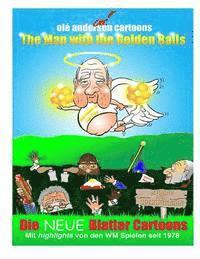 bokomslag Olé Andersen Cartoons: The Man with the Golden Balls: Die NEUE Blatter Cartoons: Mit highlights von den WM Spielen seit 1978