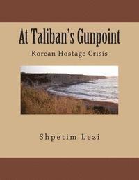 bokomslag At Taliban's Gunpoint: Korean Hostage Crisis