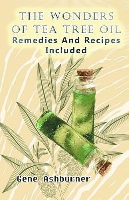 bokomslag Wonders Of Tea Tree Oil