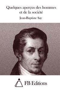 Jean-Baptiste Say, Fb Editions - Quelques aperçus des hommes et de la société, Häftad