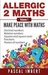 Pascal Imbert - Allergic 2 Maths, Volume 1: Make Peace with Maths, Häftad
