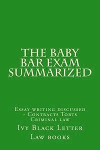 bokomslag The Baby Bar Exam Summarized: Essay writing discussed - Contracts Torts Criminal law