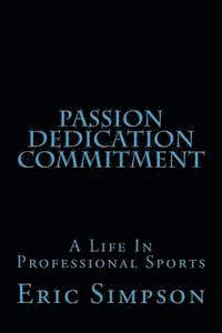 bokomslag Passion Dedication Commitment: A Life In Professional Sports