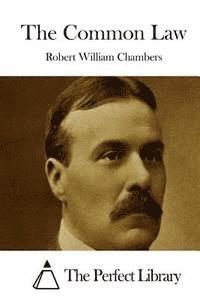 Robert William Chambers, The Perfect Library - The Common Law, Häftad