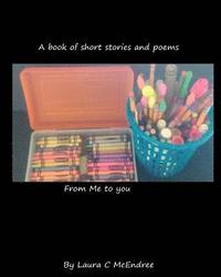 bokomslag A book of short stories and poems from me to you: A book of poems and short stories