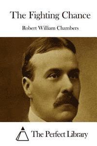 Robert William Chambers, The Perfect Library - The Fighting Chance, Häftad