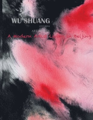 bokomslag Wu Shuang: A Modern Artist Living in Beijing (Volume 2)