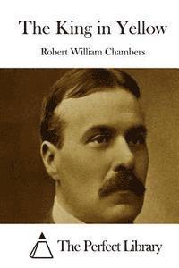 Robert William Chambers, The Perfect Library - The King in Yellow, Häftad