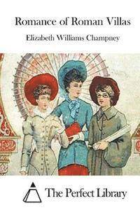 Elizabeth Williams Champney, The Perfect Library - Romance of Roman Villas, Häftad