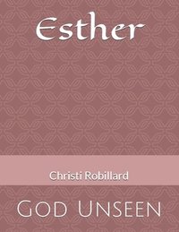 bokomslag Esther: God Unseen