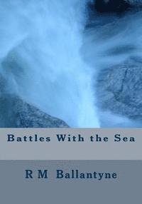 bokomslag Battles With the Sea