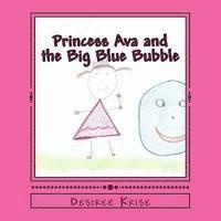 bokomslag Princess Ava and the Big Blue Bubble