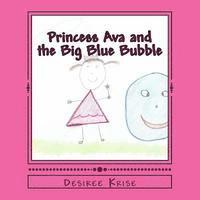 bokomslag Princess Ava and the Big Blue Bubble