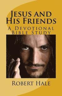 bokomslag Jesus and His Friends: A Devotional Bible Study