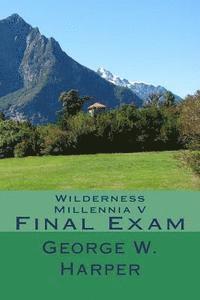 Wilderness Millennia V: Final Exam 1